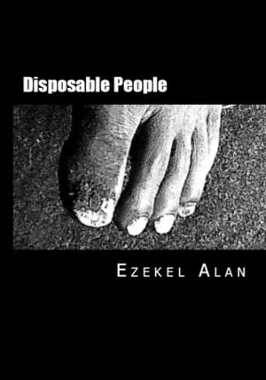 Disposable People by Ezekel Alan