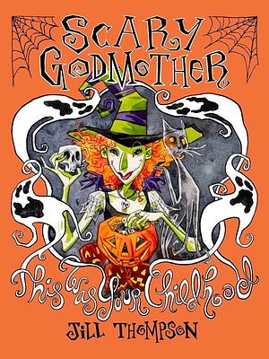 Scary Godmother Compendium: This Was Your Childhood, Vol. 1 by Jill Thompson