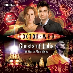 Doctor Who: Ghosts of India Abridged by David Troughton, Mark Morris