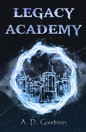 Legacy Academy  by A.P. Goodman