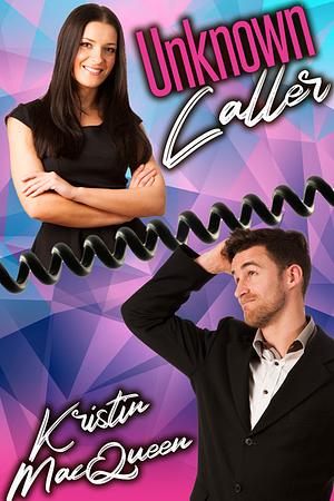 Unknown Caller by Kristin MacQueen
