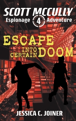 Escape into Certain Doom by Jessica C. Joiner