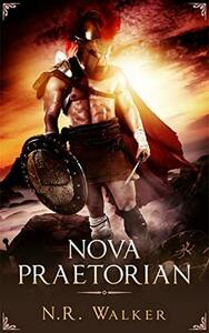 Nova Praetorian by N.R. Walker