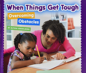 When Things Get Tough: Overcoming Obstacles by Alyssa Krekelberg