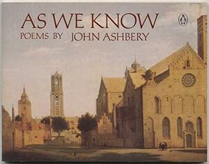 As We Know: Poems by John Ashbery