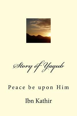 Story of Yaqub: Peace be upon Him by Ibn Kathir