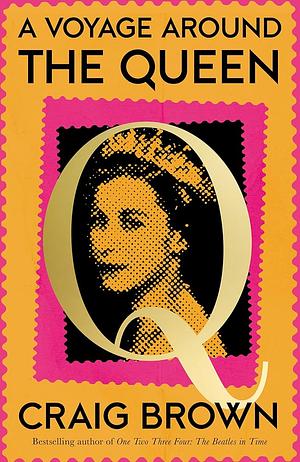 A Voyage Around the Queen by Craig Brown