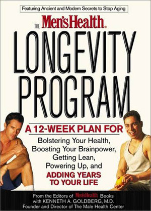 The Men's Health Longevity Program: A 12 Week Plan To Bolster Your Health, Get Lean, Boost Your Brainpower, Power Up, Feel Great Now And Later, Keep The Sex Hot by Men's Health