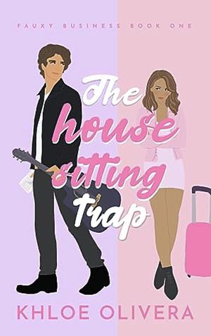The House Sitting Trap by Khloe Olivera