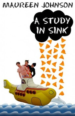 A Study in Sink by Maureen Johnson