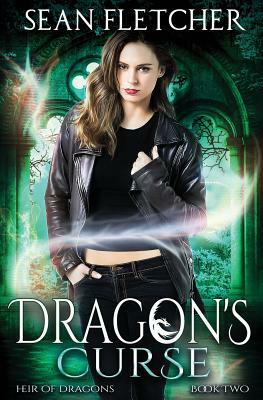 Dragon's Curse (Heir of Dragons: Book 2) by Sean Fletcher