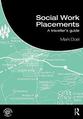 Social Work Placements: A Traveller's Guide by Mark Doel