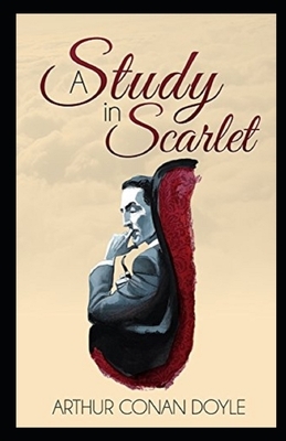 A Study in Scarlet Illustrated by Arthur Conan Doyle