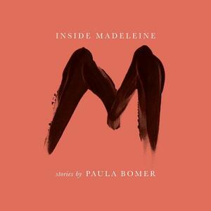 Inside Madeleine by Paula Bomer