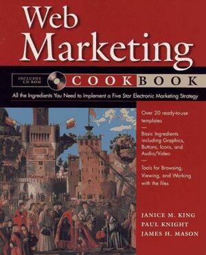 Web Marketing Cookbook by Janice M. King, James H. Mason, Paul Knight