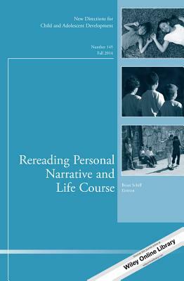 Rereading Personal Narrative and Life Course: New Directions for Child and Adolescent Development, Number 145 by Cad