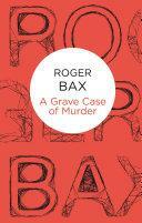 A Grave Case of Murder by Roger Bax