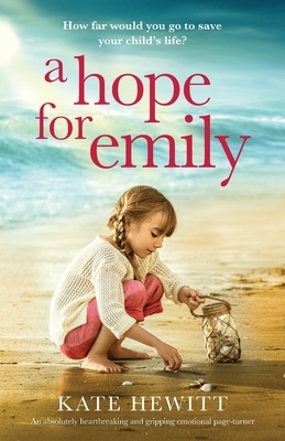 A Hope for Emily: An absolutely heartbreaking and gripping emotional page turner by Kate Hewitt