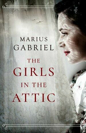 The Girls in the Attic by Marius Gabriel