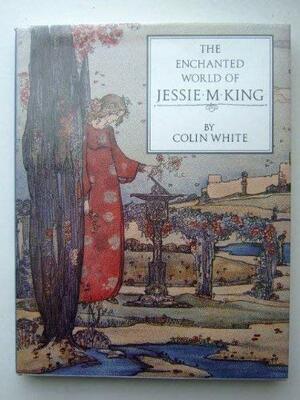 The Enchanted World of Jessie M. King by Colin White