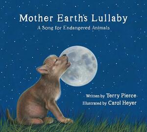 Mother Earth's Lullaby: A Song for Endangered Animals by Terry Pierce