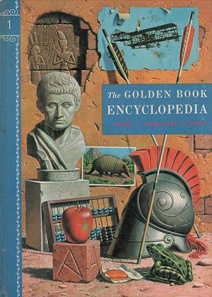 The Golden Book Encyclopedia, Book 1: Aardvark to Army by Bertha Morris Parker