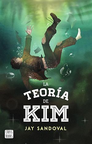 La teoría de Kim by Jay Sandoval, Jay Sandoval