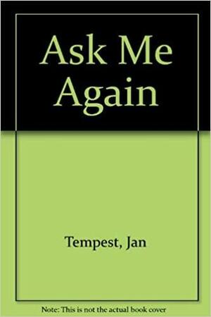 Ask Me Again by Jan Tempest