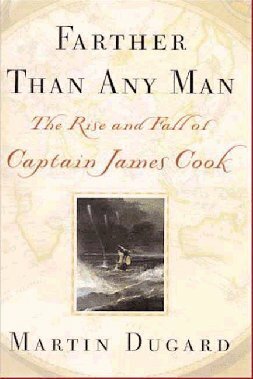 Farther Than Any Man: The Rise and Fall of Captain James Cook by Martin Dugard