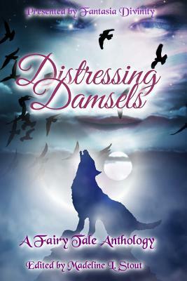 Distressing Damsels: A Fairy Tale Anthology by Damien McKeating, John C. Adams, C. J. Cole
