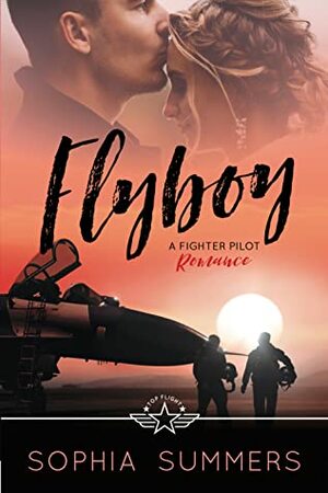 Flyboy: A Fighter Pilot Romance by Sophia Summers