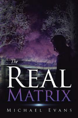 The Real Matrix by Michael Evans