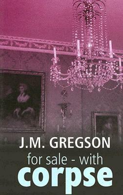 For Sale - With Corpse by J.M. Gregson