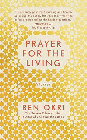 Prayer for the Living by Ben Okri