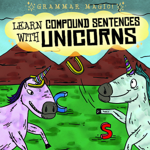 Learn Compound Sentences with Unicorns by Emily Mahoney