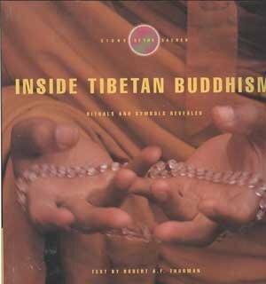 Inside Tibetan Buddhism: Rituals and Symbols Revealed by Robert A.F. Thurman