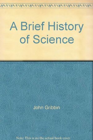 A Brief History Of Science by Richard Dawkins, John Gribbin