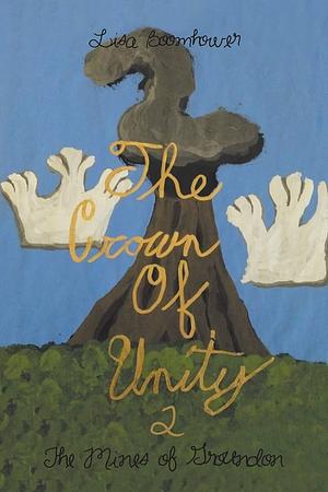 The Crown of Unity 2: The Mines of Groundon by Lisa Boomhower