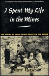 I Spent My Life in the Mines: The Story of Juan Rojas, Bolivian Tin Miner by Juan Rojas