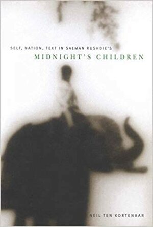 Self, Nation, Text in Salman Rushdie\'s Midnight\'s Children by Kam Louie, Neil Ten Kortenaar