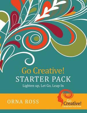 Go Creative! Starter Pack: A Work-Rest-Playbook For Creative Entrepreneurs by Orna Ross