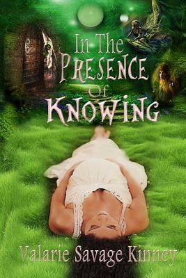 In The Presence Of Knowing by Valarie Savage Kinney, Wicked Muse