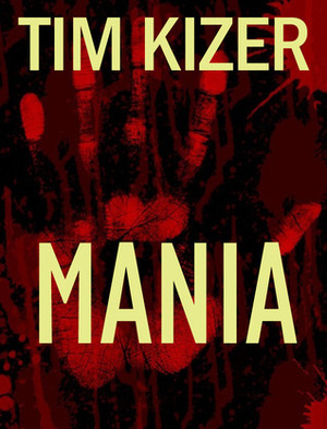 Mania by Tim Kizer