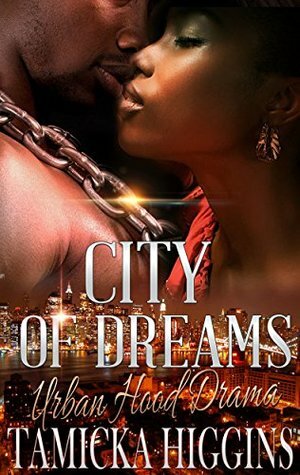 City of Dreams: An Urban Hood Drama by Tamicka Higgins