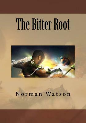 The Bitter Root by Norman Watson