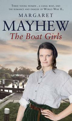 The Boat Girls: An uplifting wartime saga full of friendship and romance... by Margaret Mayhew