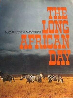 The Long African Day by Norman Myers