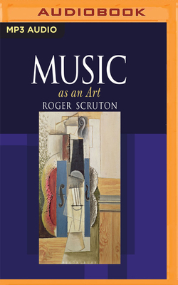 Music as an Art by Roger Scruton