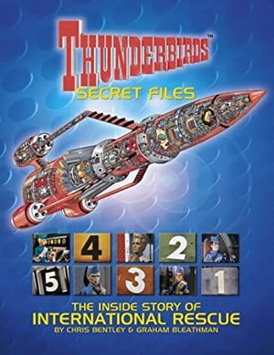 Thunderbirds Secret Files: The Inside Story of International Rescue by Chris Bentley, Graham Bleathman