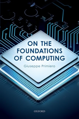 On the Foundations of Computing by Giuseppe Primiero